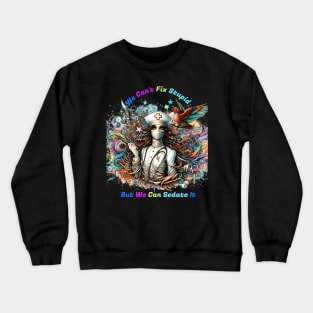 Can't Fix Stupid:: Healing Harmony Crewneck Sweatshirt